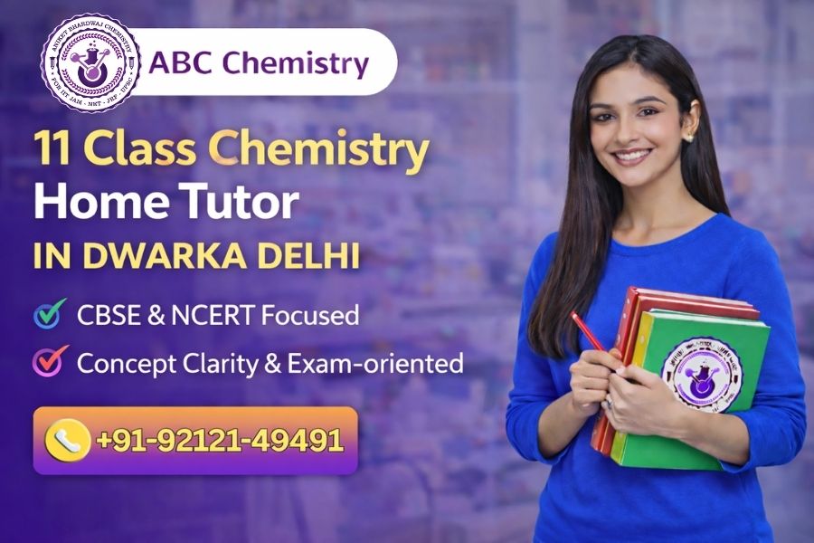 11 Class chemistry home tutor in Dwarka Delhi