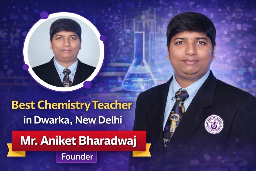 Best Chemistry Teacher in Dwarka, New Delhi – Mr. Aniket Bhardwaj