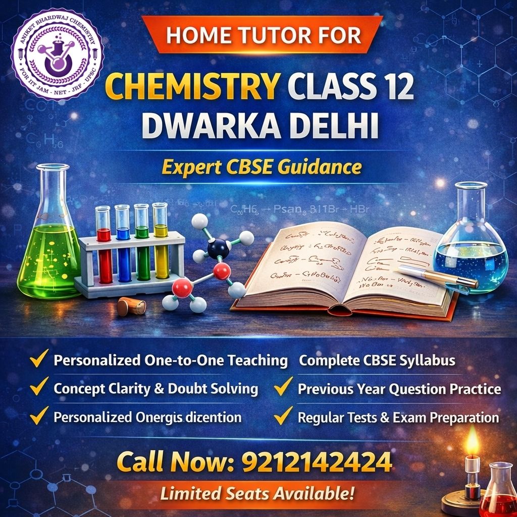Best Chemistry Home Tutor for Class 12 in Dwarka Delhi