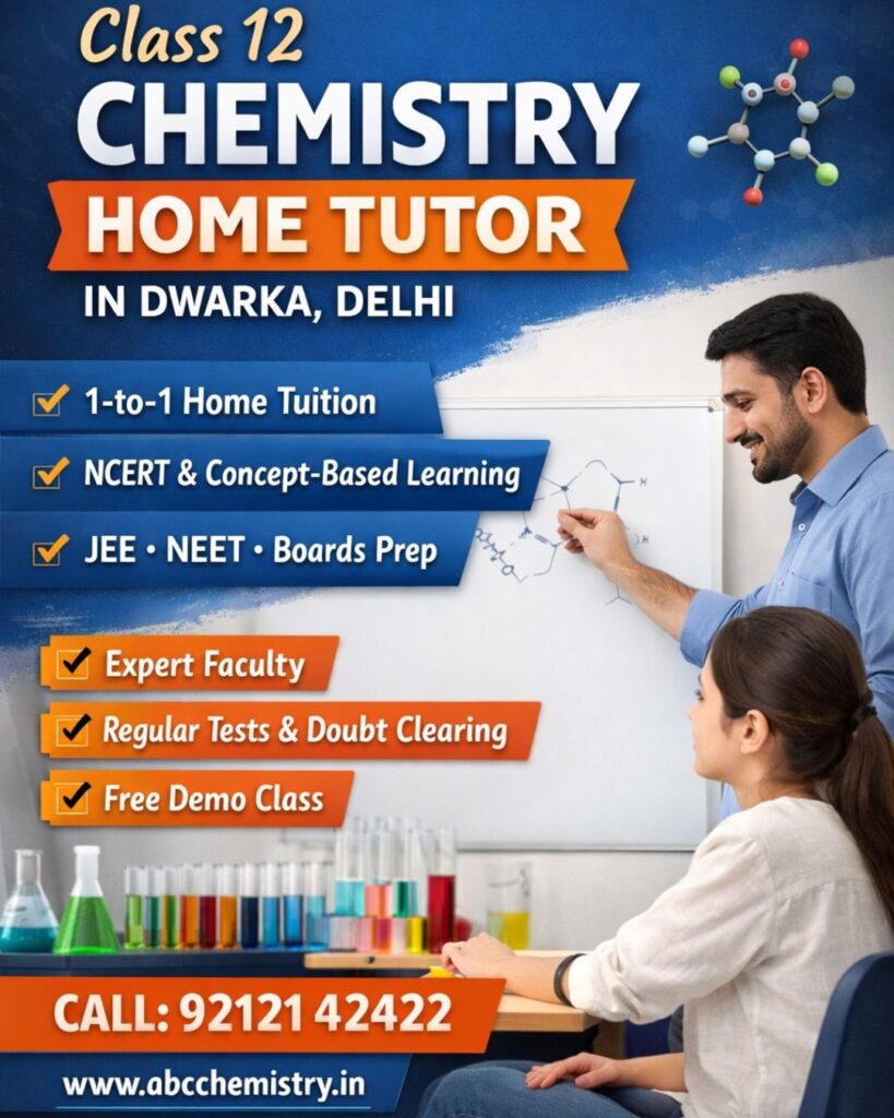 Class 12 chemistry home tutor in Dwarka Delhi